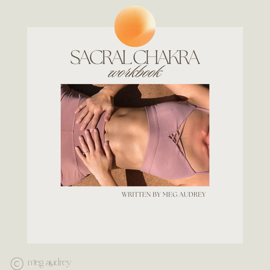 Sacral Chakra Workbook: Ignite Passion